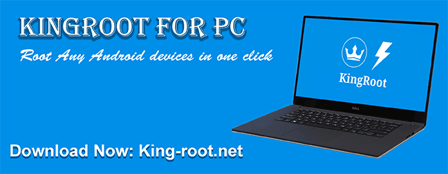 Get KingRoot For PC- Root Android in One click using PC